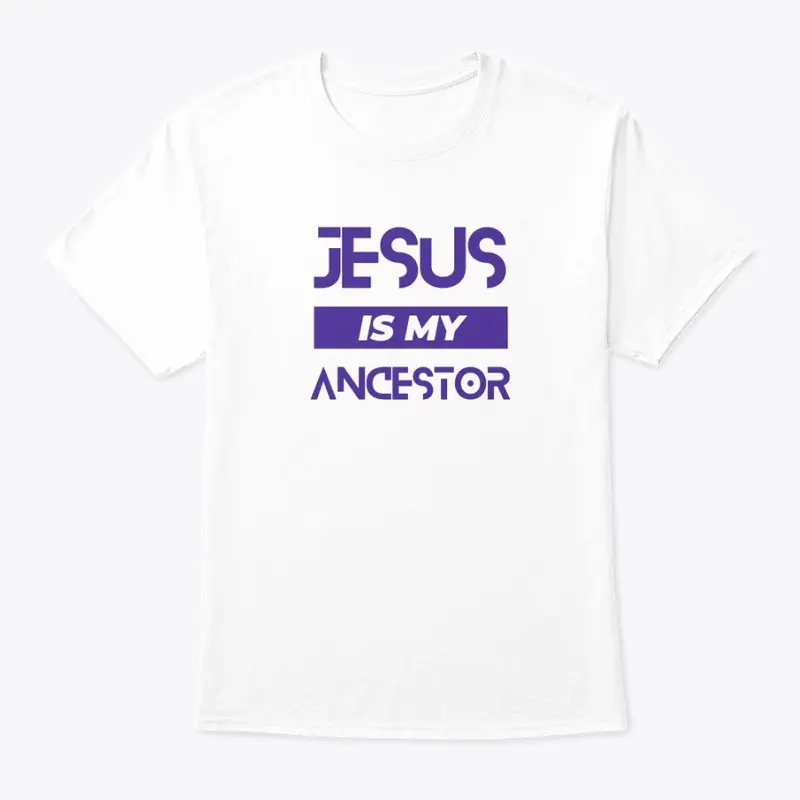 Jesus is my ancestor